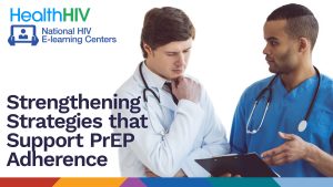 Strengthening Strategies that Support PrEP Adherence